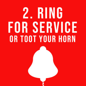 2. Ring for service or toot your horn